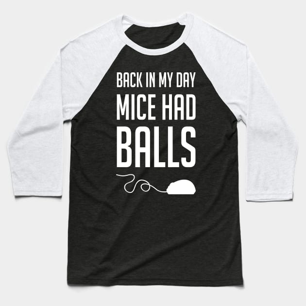 Back in my day mice had balls Baseball T-Shirt by stephen0c